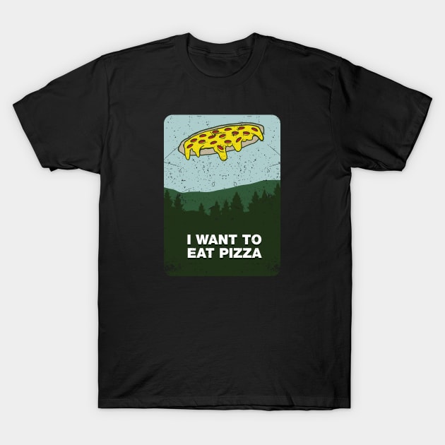 I Want to Eat Pizza T-Shirt by futiledesigncompany